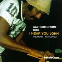 Walt Dickerson Trio - I Hear You John 1CD