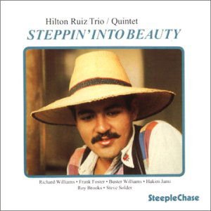 Hilton Ruiz Trio & Hilton Ruiz Quintet - Steppin' Into Beauty 1CD