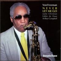 Von Freeman Quartet - Never Let Me Go 1CD