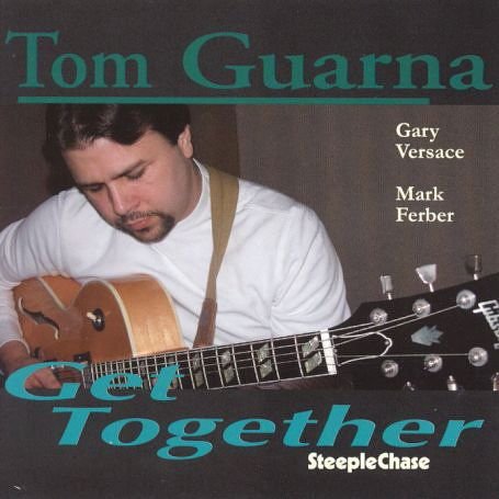 Tom Guarna - Get Together 1CD