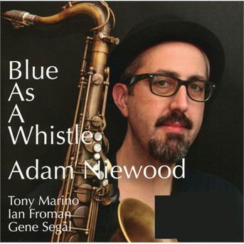 Adam Niewood - Blue As A Whistle 1CD