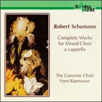 Schumann / Rasmussen / Canzone Vocal Ensemble - Complete a Capella Works 1CD