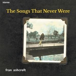 Fran Ashcroft - Songs That Never Were 1CD