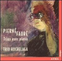 Trio Hochelaga - Fauré / Pierne : Piano Trio 1CD