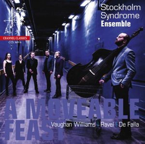 Stockholm Syndrome Ensemble - A Moveable Feast - Chamber Music By Ravel. De Falla & Vaughan Williams 1CD