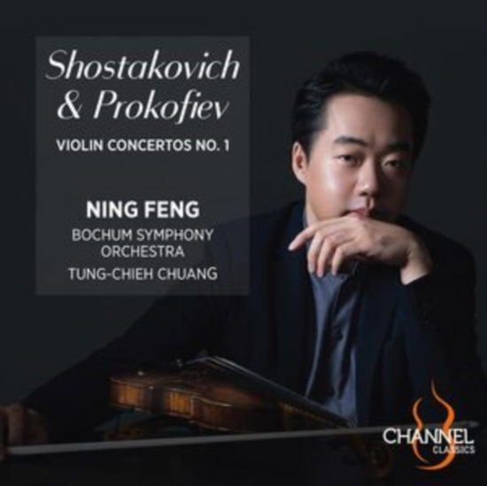 Ning Feng / Tung-chieh Chuang / Bochum Symphony Orchestra - Shostakovich & Prokofiev: Violin Concertos No. 1 1CD