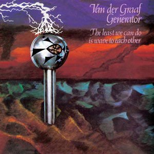 Van Der Graaf Generator - The Least We Can Do Is Wave To Each 1CD