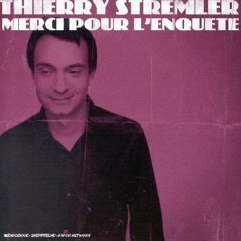 Stremler Thierry - Merci Pour Lenquete 1CD