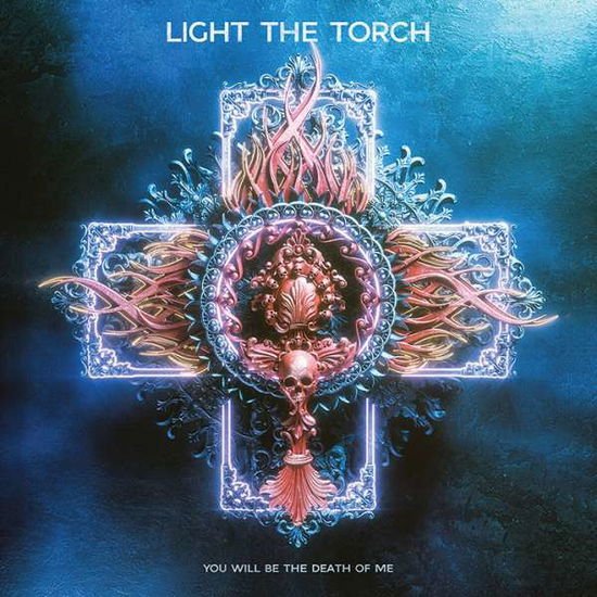 Light The Torch - You Will Be The Death Of Me 1CD