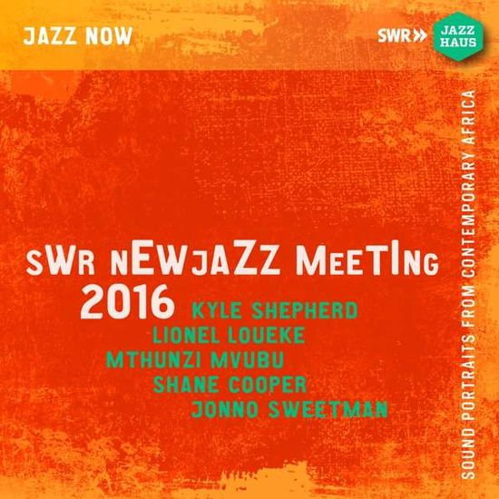 Kyle Shepherd, Lionel Loueke, Mthunzi Mvubu, Shane Cooper - Swr Newjazz Meeting 2016 2CD