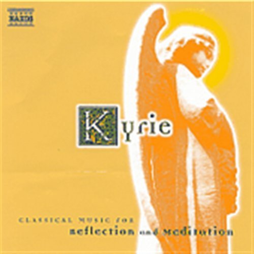 Kyrie: Classical Music Reflection & Meditation / V - Kyrie: Classical Music Reflection & Meditation / V 1CD