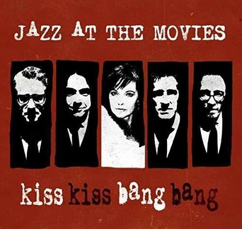 Jazz at the Movies - Kiss Kiss Bang Bang 1CD