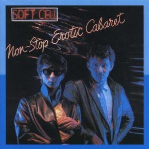 Soft Cell - Non-Stop Erotic Cabaret 1CD