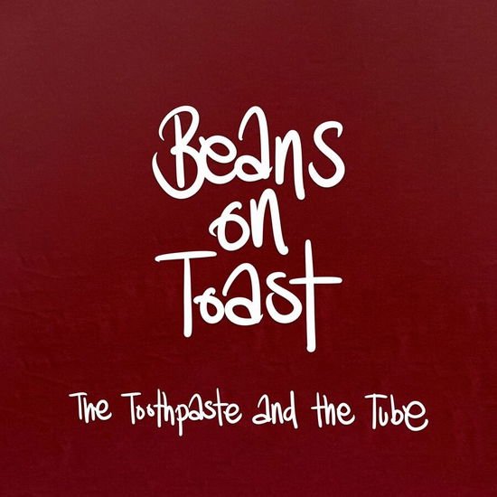 BEANS ON TOAST THE TOOTHPASTE AND THE TUBE CD