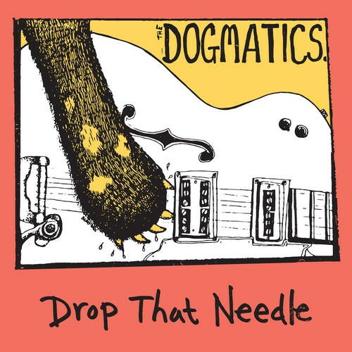 The Dogmatics - Drop That Needle 1CD