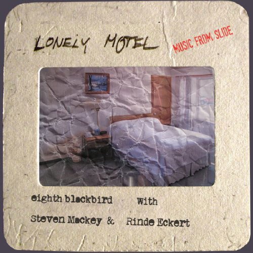 Mackey / Eighth Blackbird / Eckert - Lonely Motel: Music from Slide 1CD