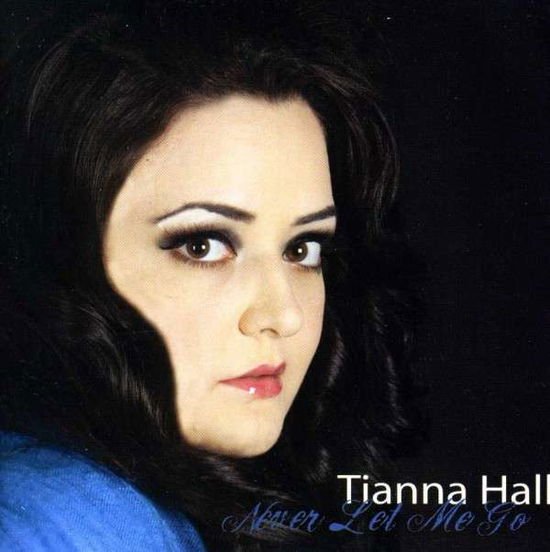 TIANNA HALL Never Let Me Go CD