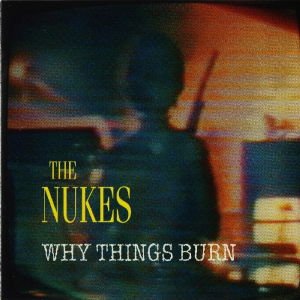 Nukes - Why Things Burn 1CD