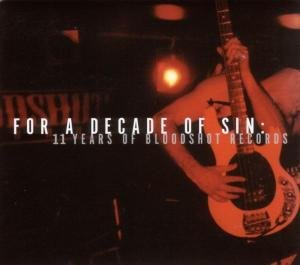 Compilation - For A Decade Of Sin: 11 Years Of Bloodshot Records 2CD