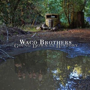 Waco Brothers - Going Down in History 1CD