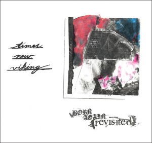 Times New Viking - Born Again Revisited 1CD