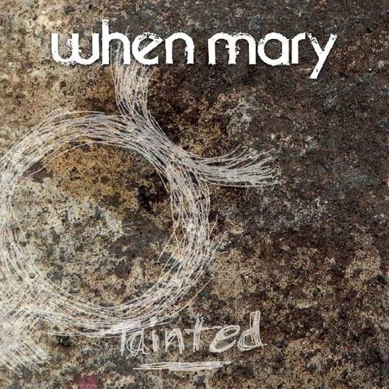 When Mary - Tainted 1CD