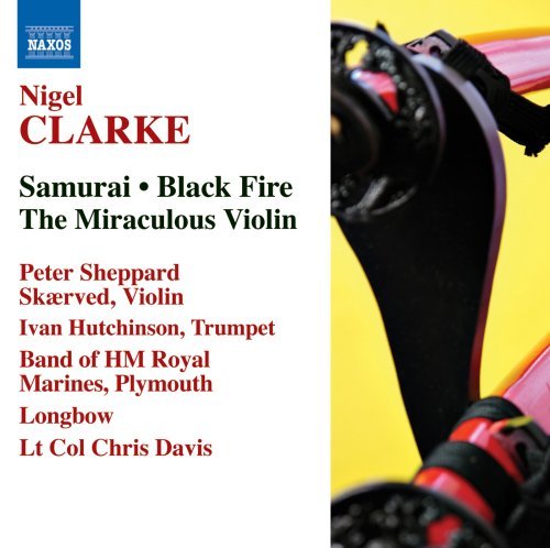 Davis, Chris / H.M. Royal Marines Band / Hutchinson, Ivan / Longbow / Sheppard Skærved, Peter - CLARKE, N.: Violin Concertos 1CD