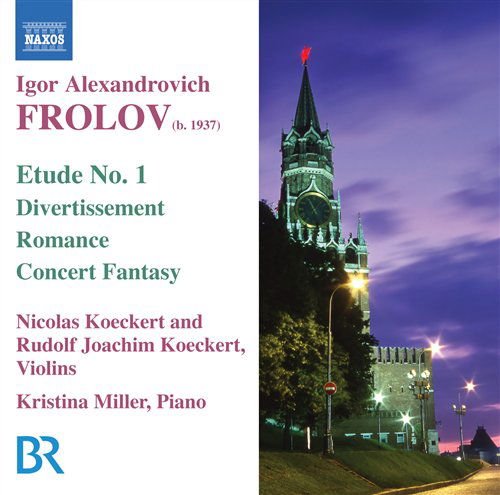 Koeckert, Nicolas / Koeckert, Rudolf / Miller, Kristina - FROLOV: Music for Violin and Piano 1CD