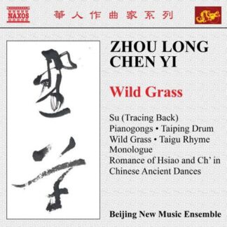 BEIJING NEW MUSIC ENSEMBLE ZHOU LONG/CHEN YIWILD GRASS CD
