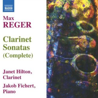 Reger / Hilton / Fichert - Complete Clarinet Sonatas 1CD
