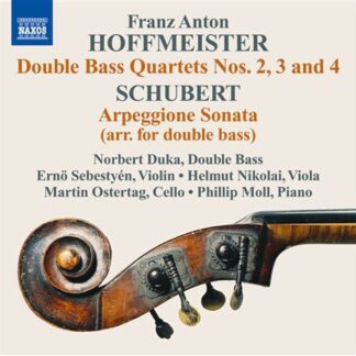 Hoffmeister / Schubert / Duka / Moll / Sebestyen - Double Bass Quartets 2-4 / Arpeggione Sonata 1CD