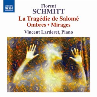 Schmitt / Larderet - Piano Music: Ombres Mirages Tragedie De Salome 1CD