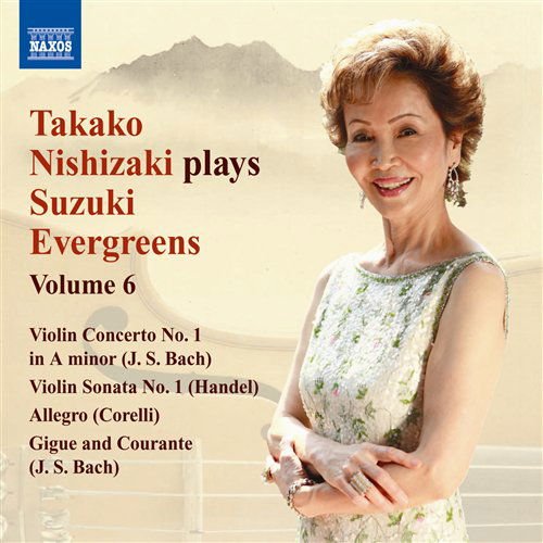 Nishizaki / Mozart / Handel / Bach / Dennis - Nishizaki Plays Suzuki Evergreens 6 1CD