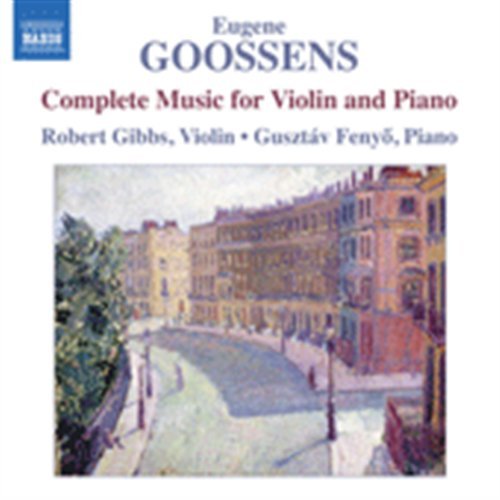 Goossens / Gibbs / Fenyo - Complete Music for Violin & Piano 1CD