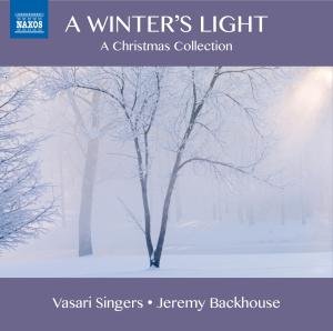 Vasari Singers / Ford / Backhouse - Winter's Light: Carols from the 17th & 19th & 20th 1CD