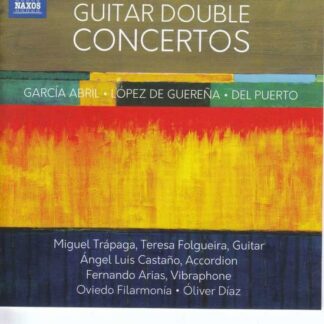 Trapaga / Folgueira - Garcia Abril. Lopez De Guerena. Del Puerto: Guitar Double Concertos 1CD