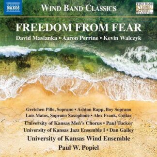 University Of Kansas Jazz Ensemble I, Dan Gailey, University Of Kansas Wind Ensemble, Paul Popiel - David Maslanka. Aaron Perrine. Kevin Walczyk: Freedom from Fear 1CD