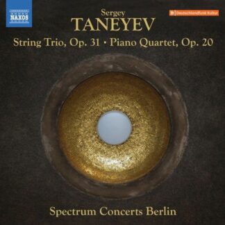Spectrum Concerts Berlin - Sergei Taneyev: String Trio Op.31/piano Quartet Op.20 1CD