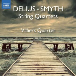 Villiers Quartet - Frederick Delius / Ethel Smyth: String Quartets 1CD
