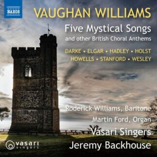 Vasari Singers / Backhouse - Ralph Vaughan Williams: Five Mystical Songs And Other British Choral Anthems 1CD