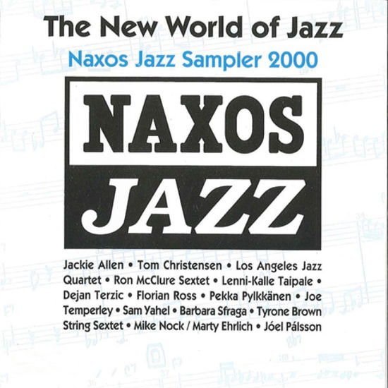 Aaltonen, Mongo / Allen, Jackie / Allison, Ben / Bell, Kahlil Kwame / Berkman, David / Bernstein, Peter / Blade, Brian / Christensen, Tom / Cunliffe, Bill / Dejan Terzic Quartet / Ehrlich, Marty / Event String Ensemble / Foster, Gary / Fuhr, Dietmar / Gor - Naxos Jazz Sampler 2000 1CD