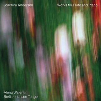 Alena Walentin & Berit Johansen Tange - Joachim Andersen: Works For Flute And Piano 2CD