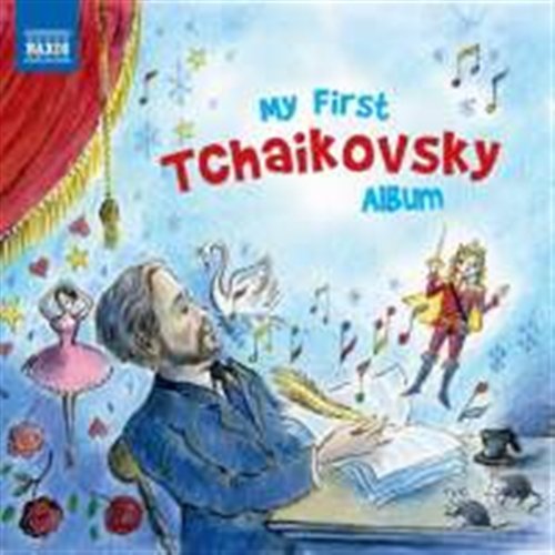 Banowetz, Joseph / Breiner, Peter / CSR Symphony Orchestra, Bratislava / Entremont, Philippe / Halász, Michael / Ireland National Symphony Orchestra / Kliegel, Maria / Kuchar, Theodore / Lenárd, Ondrej / Markson, Gerhard / Nagy, Péter / New Haydn Quartet - My First Tchaikovsky Album 1CD