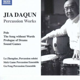 Stick Game Percussion Ens - Daqun Jia: Percussion Works 1CD
