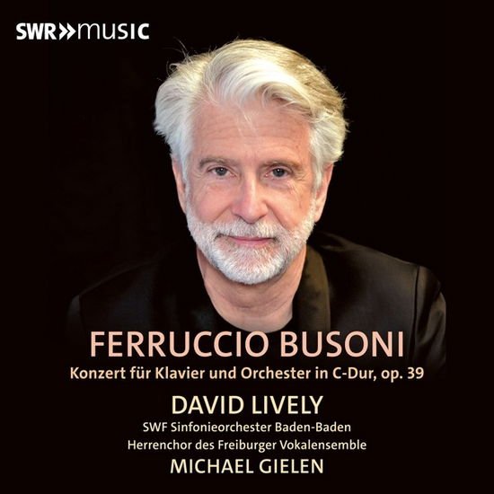 David Lively - Ferruccio Busoni: Concerto For Piano And Orchestra 1CD