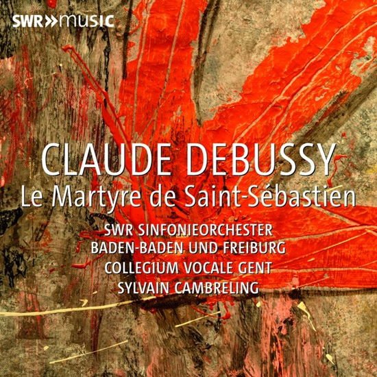 Collegium Vocale Gent - Claude Debussy: Le Martyre de Saint-Sebastien 1CD