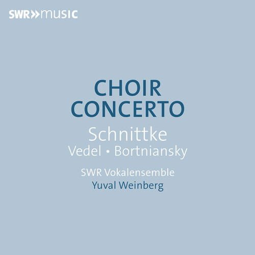 Swr Vokalensemble - Bortniansky, Schnittke & Vedel: Choir Concerto 1CD