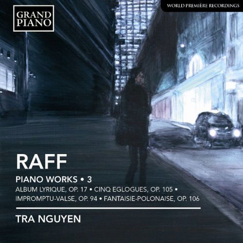Raff / Nguyen - Complete Piano Works 3 1CD