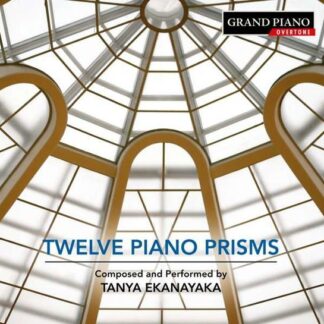 Tanya Ekanayaka - Ekanayaka/12 Piano Prisms 1CD