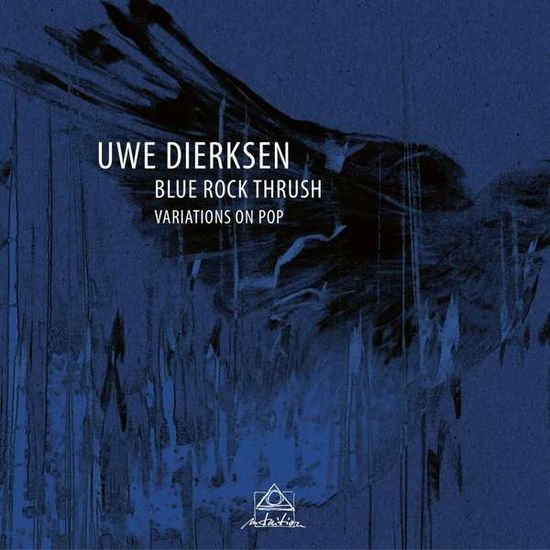 Uwe Dierksen - Blue Rock Thrush - Variations On Pop 1CD